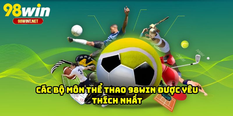 THỂ THAO 98WIN 4 Các bộ môn thể thao 98WIN được yêu thích nhất