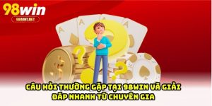 Câu Hỏi Thường Gặp Tại 98WIN Và Giải Đáp Nhanh Từ Chuyên Gia