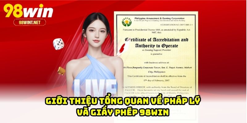 Giới thiệu tổng quan về pháp lý và giấy phép 98WIN