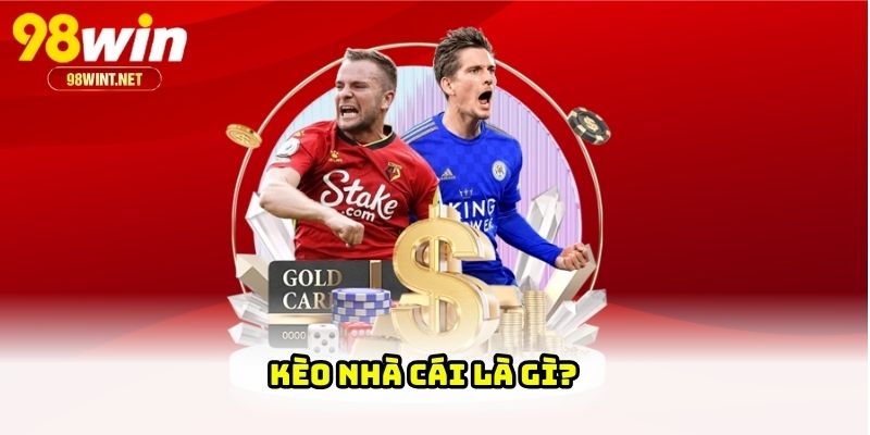 Kèo nhà cái là gì?