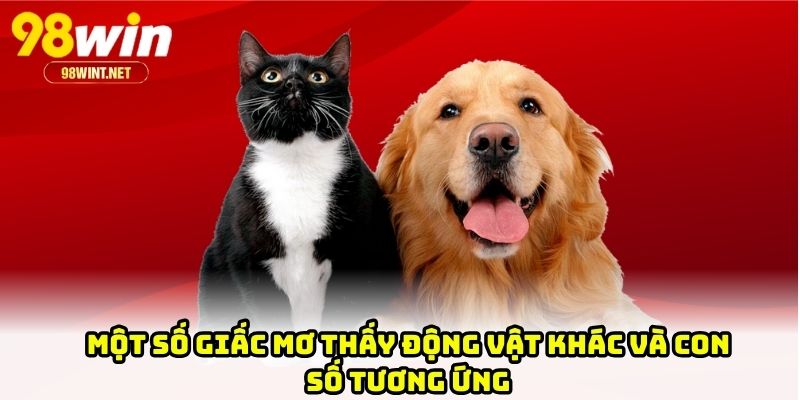 Một số giấc mơ thấy động vật khác và con số tương ứng