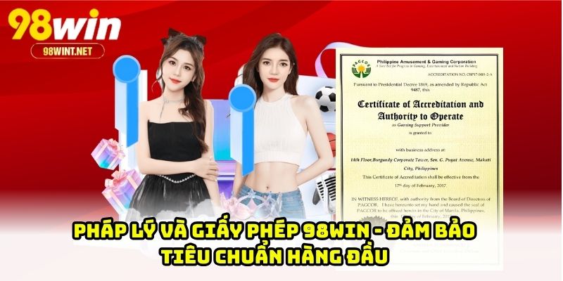 Pháp Lý Và Giấy Phép 98WIN - Đảm Bảo Tiêu Chuẩn Hàng Đầu