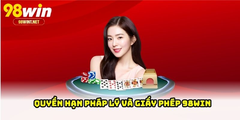 Quyền hạn pháp lý và giấy phép 98WIN