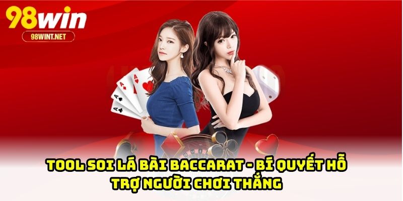 Tool Soi Lá Bài Baccarat - Bí Quyết Hỗ Trợ Người Chơi Thắng