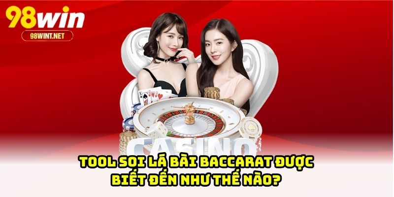Tool soi lá bài Baccarat được biết đến như thế nào?